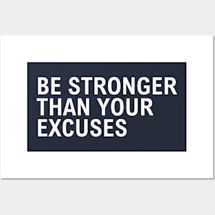 Be Stronger Than Your Excuses Posters and Art